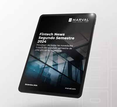 Marval O’Farrell Mairal presenta su nuevo informe sobre Fintech y regulaciones en el segundo semestre de 2024