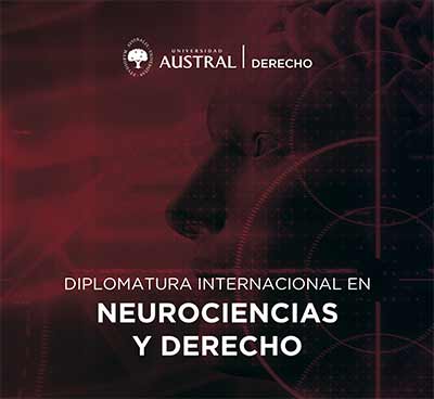 Diplomatura Internacional en Neurociencias y Derecho en la Universidad Austral